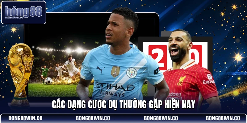 Các dạng cược dụ thường gặp hiện nay