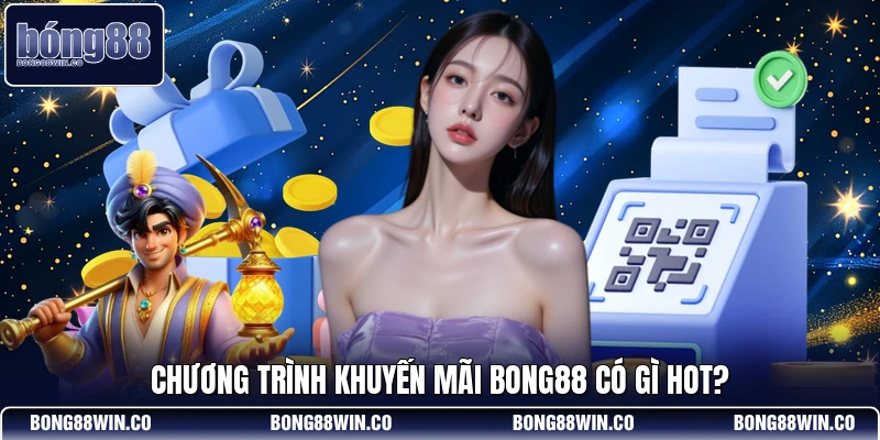Chương trình khuyến mãi Bong88 có gì hot?