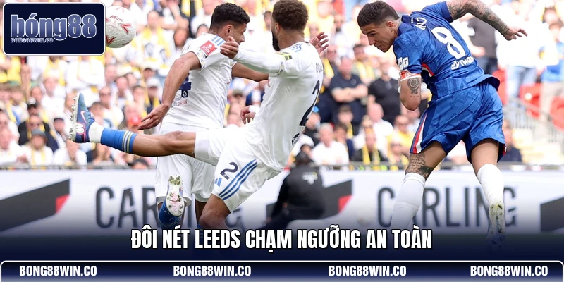 Đôi nét Leeds chạm ngưỡng an toàn