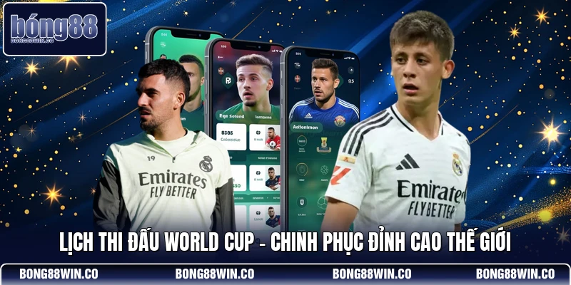 Lịch Thi Đấu World Cup - Chinh Phục Đỉnh Cao Thế Giới