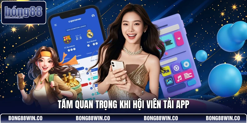 Tầm quan trọng khi hội viên tải app