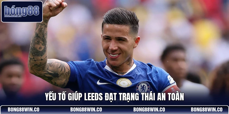 Yếu tố giúp Leeds đạt trạng thái an toàn